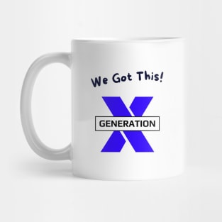 We Got This! GenerationX Mug